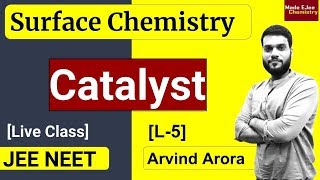 L5 Catalyst  Types amp Properties  Surface Chemistry  NEET JEE  By Arvind Arora [upl. by Gilbart]