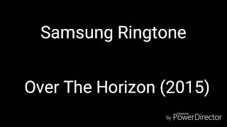 Samsung Ringtone  Over The Horizon 2015 [upl. by Anaic]