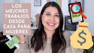 LOS 13 MEJORES TRABAJOS DESDE CASA PARA MUJERES  Cómo trabajar en internet [upl. by Lohse]