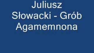 Grób Agamemnona  Juliusz Słowacki [upl. by Bertine]