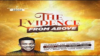 THE EVIDENCE FROM ABOVE  SUNDAY SERVICE  2ND MARCH 2025 [upl. by Lord510]