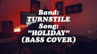 Turnstile  Holiday Bass Cover [upl. by Ravilob705]