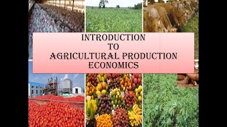 Lecture 1 Agricultural Production Economics Introductionbasic conceptsterms to be known [upl. by Massarelli]