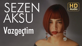 Sezen Aksu  Vazgeçtim Official Audio [upl. by Jennifer]