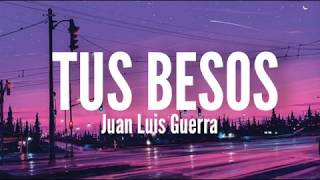 Tus besos  Juan Luis Guerra Letra [upl. by Ives524]