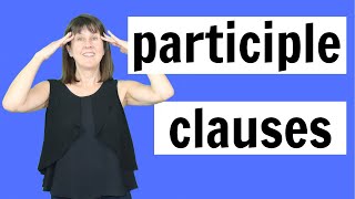 Participle Clauses in English Grammar [upl. by Darcee928]