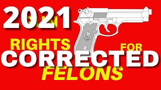 Gun Rights For Felons 2021 CORRECTED [upl. by Enidlareg103]