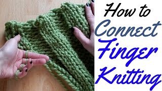 HOW TO CONNECT FINGER KNITTING  FULL TUTORIAL [upl. by Towers]