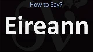 How to Pronounce Eireann CORRECTLY [upl. by Attelra218]