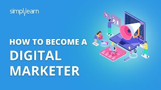 How To Become A Digital Marketer  How To Start Career In Digital Marketing In 2020  Simplilearn [upl. by Aikenat]