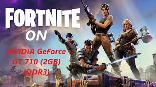 Fortnite on GeForce GT 710  Can It Run [upl. by Ilah]