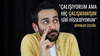 quotÇalışıyorum Ama Hiç Yapamayacakmışım Gibi Hissediyorumquot Diyenler İzlesin [upl. by Nadabas]