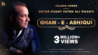 GhameAshiqui  Ustad Rahat Fateh Ali Khan  Salman Ahmed  Full Song [upl. by Blayne]