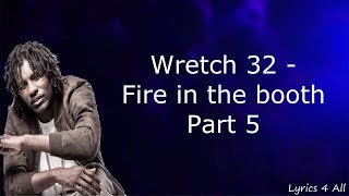 Wretch 32 Fire In The Booth Part 5 Lyrics [upl. by Yrrol]