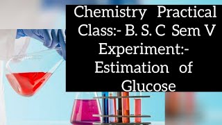 Chemistry Practical B Sc Sem V  Estimation of Glucose  Dr Sunil Dahire [upl. by Herrle70]