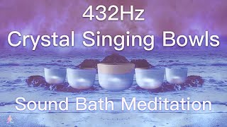 432Hz Crystal Singing Bowls Sound Bath  Relaxing Waves  Deep Healing Meditation Music [upl. by Akiemaj]