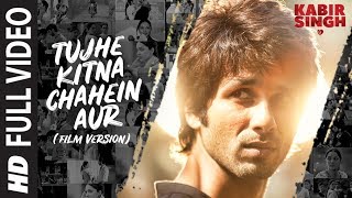 Full Song Tujhe Kitna Chahein Aur Film Version  Kabir Singh  Shahid K Kiara A  Mithoon Jubin [upl. by Minica]