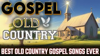 Best Old Country Gospel Songs Ever  with Lyrics🙏Timeless Gospel Classics [upl. by Forta]