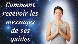 Comment recevoir les messages de ses guides [upl. by Swithin374]