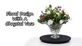 How To Create A Floral Design In A Crystal Vase [upl. by Eidnil394]