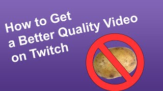 How to Get a Better Quality Video on Twitch [upl. by Elocal]