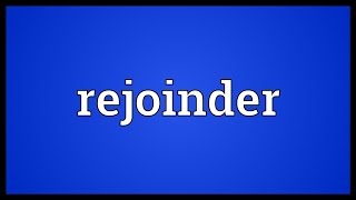 Rejoinder Meaning [upl. by Narayan411]