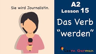 Learn German  Das Verb quotwerdenquot  German for beginners  A2  Lesson 15 [upl. by Reyem]