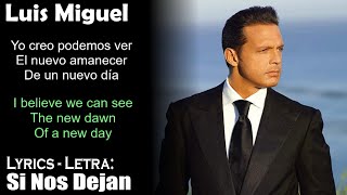 Luis Miguel  Si Nos Dejan Lyrics SpanishEnglish EspañolInglés [upl. by Einahteb]