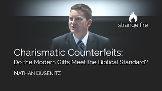 Charismatic Counterfeits Do the Modern Gifts Meet the Biblical Standard Nathan Busenitz [upl. by Sherri]