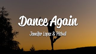 Jennifer Lopez  Dance Again Lyrics ft Pitbull [upl. by Ylluz]