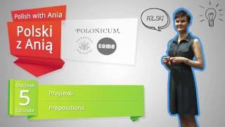 5 Polish with Ania Prepositions  Polski z Anią 5 Przyimki [upl. by Aushoj672]