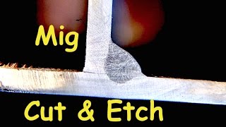 Mig Welding Cut and Etch Tests [upl. by Yrrol]