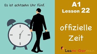 Learn German  Time official  How to tell time  Zeit  German for beginners  A1  Lesson 22 [upl. by Jose]