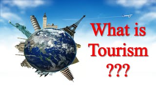 What is Tourism  II Introduction to Tourism [upl. by Consuelo]