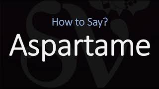 How to Pronounce Aspartame CORRECTLY [upl. by Anirok]