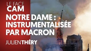 NOTREDAME  UN INCENDIE ET DES INSTRUMENTALISATIONS  JULIEN THÉRY [upl. by Donata]