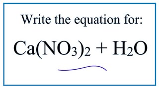 Equation for CaNO32  H2O Calcium nitrate  Water [upl. by Presley616]