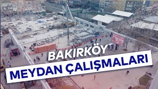 BAKIRKÖY MEYDAN ÇALIŞMALARI [upl. by Molly309]