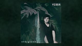 YEBBA  Evergreen [upl. by Philemon]