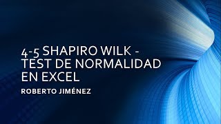 45 SHAPIRO WILK  TEST DE NORMALIDAD EN EXCEL [upl. by Bernat864]