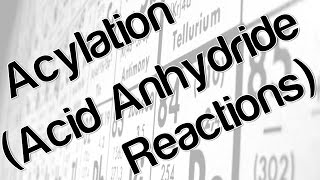 Acylation Acid Anhydride Reactions [upl. by Kerge617]