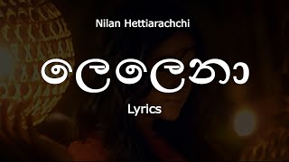 Nilan Hettiarachchi  ලෙලෙනා  Lelena Lyrics [upl. by Erdnoed603]