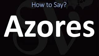 How to Pronounce Azores CORRECTLY [upl. by Jasisa555]