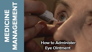 Medicine Management  How to Administer Eye Ointment [upl. by Elamrej364]