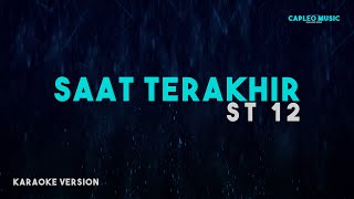 ST12  Saat Terakhir Karaoke Version [upl. by Hbahsur946]