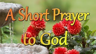 A Short Prayer to God  A Peaceful and Joyful Prayer  Thank You Lord [upl. by Pendleton626]