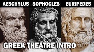 Greek Theatre Aeschylus Sophocles and Euripedes Part I Introduction [upl. by Ednil]