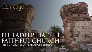 Philadelphia The Faithful Church  The 7 Churches of Revelation  Episode 7  Lineage [upl. by Revlys42]