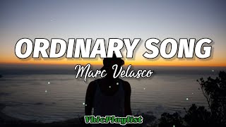 Ordinary Song  Marc Velasco Lyrics [upl. by Lani]