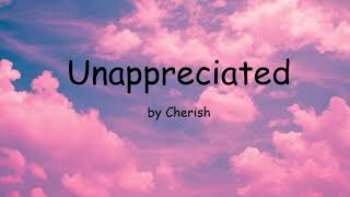 Unappreciated by Cherish Lyrics [upl. by Ladnek206]